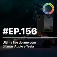 #EP.156 - Última live do ano com últimas notícias da Apple e Tesla