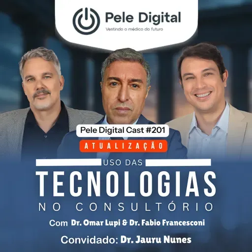 Pele Digital Cast #201 - Uso das tecnologias no consultório