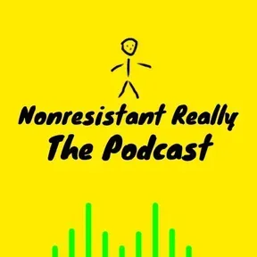 Nonresistant Really :: The Podcast