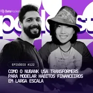 Como o Nubank usa Transformers para modelar hábitos financeiros em larga escala - Data Hackers Podcast #122