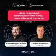 Ep.3 Leadership Club - Liderar na escassez: aprendizados entre varejo, mercado financeiro e startup