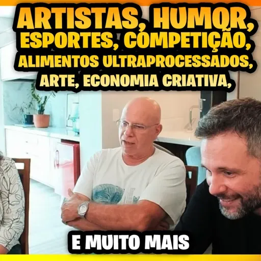 265 – Papo Livre de Boteco - Humor, Artistas, Arte, Filosofias, Competitividade, Alimentos Ultraprocessados, Economia Criativa e mais