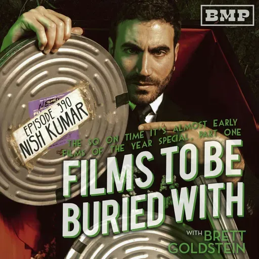 Nish Kumar (The So On Time It's Almost Early Films Of The Year 2O25 Special • Part 1) • #390