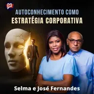 Autoconhecimento e o Eneagrama como estratégia Corporativa: com Selma e José Fernandes.