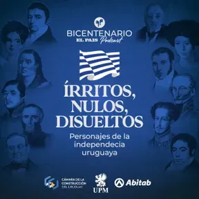 Írritos, nulos, disueltos: los personajes de la independencia uruguaya