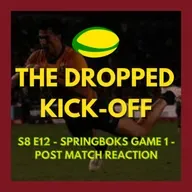 The Dropped Kick-Off 168 - Springboks Game 1 - Post Match Reaction