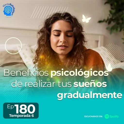 180.- Beneficios psicológicos de realizar tus sueños gradualmente