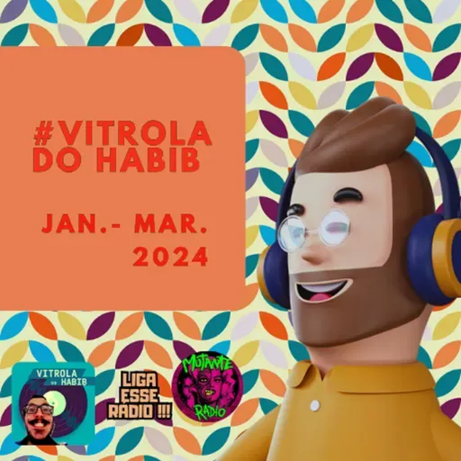 VITROLA DO HABIB # JANEIRO- MARÇO 2024