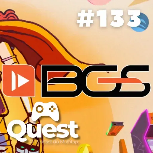 Quest #133 - A BGS 2022 e outras notícias