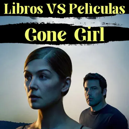E61: GONE GIRL (Perdida) _ Nunca sabes que oculta tu pareja (con Mario Ibañez)