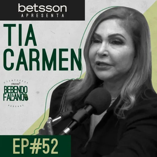 TIA CARMEN | Bebendo & Falando #52