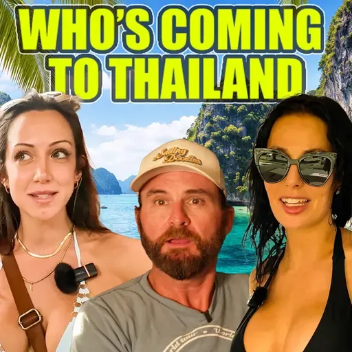 Who’s REALLY Coming to Thailand With Me?