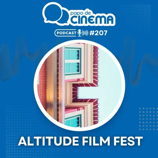 #207 :: Altitude Film Fest
