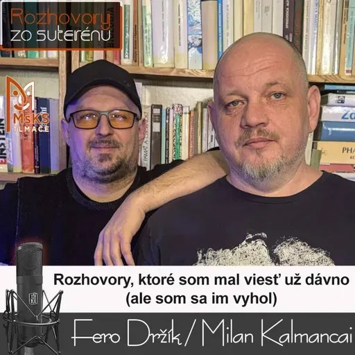 Rozhovory, ktoré som mal viesť už dávno, ale som sa im vyhol (RzS E48, Držík, Kalmancai)