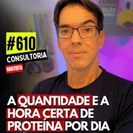 #610 - A QUANTIDADE E A HORA CERTA DE PROTEÍNA POR DIA - LIVROS QUE INSPIRAM