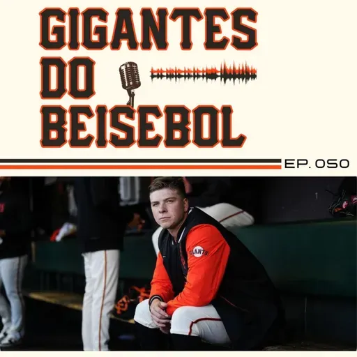 Gigantes do Beisebol #050 - Como será o futuro em San Francisco?