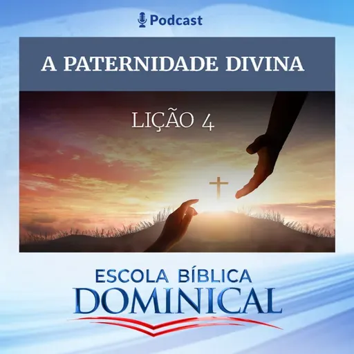 EBD | 4º LIÇÃO: “A PATERNIDADE DIVINA”