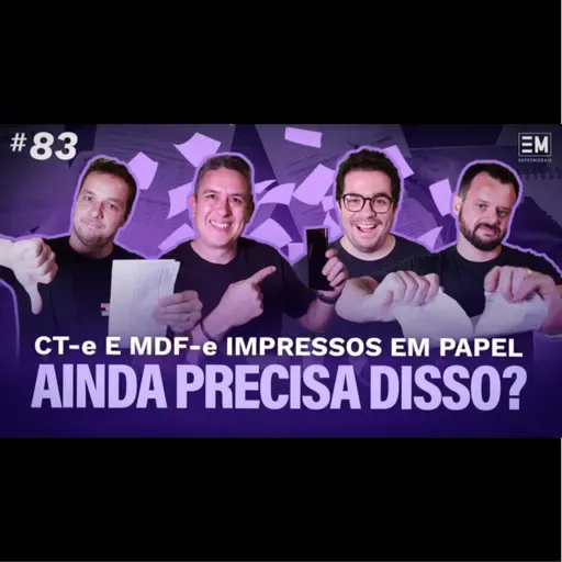EntreModais #83: Logística sem Papel - como está a desburocratização das leis no transporte de carga?