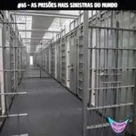 TZNE #65 - AS PRISÕES MAIS SINISTRAS DO MUNDO