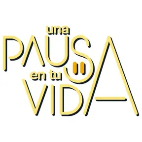 Una Pausa En Tu Vida