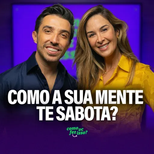 COMO SUA MENTE TE SABOTA - com Pamela Magalhães #122