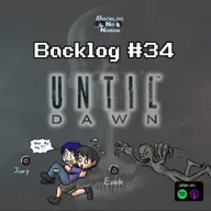 Backlog #34 | Until Dawn(PS4) Spoilercast