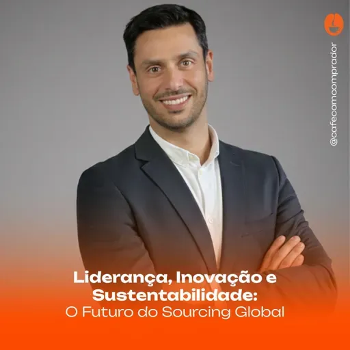 Liderança, Inovação e Sustentabilidade - O Futuro do Sourcing Global