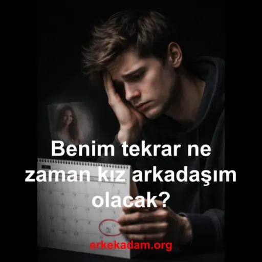 Benim tekrar ne zaman kız arkadaşım olacak?