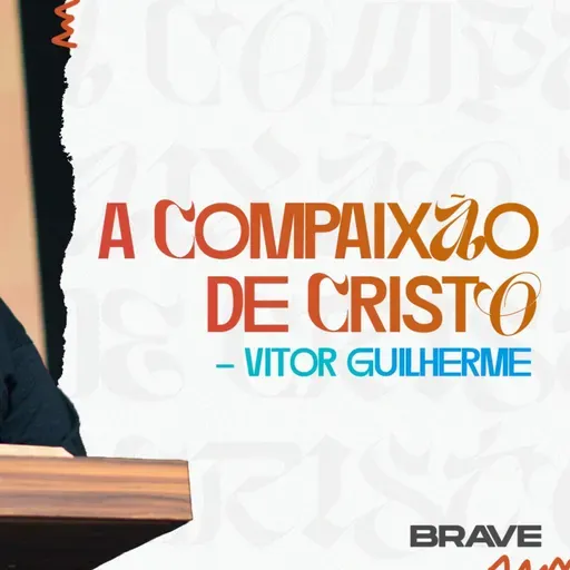 #395 | Não Esfria a Compaixão de Cristo | Missionário Vitor Guilherme | 04/10/25