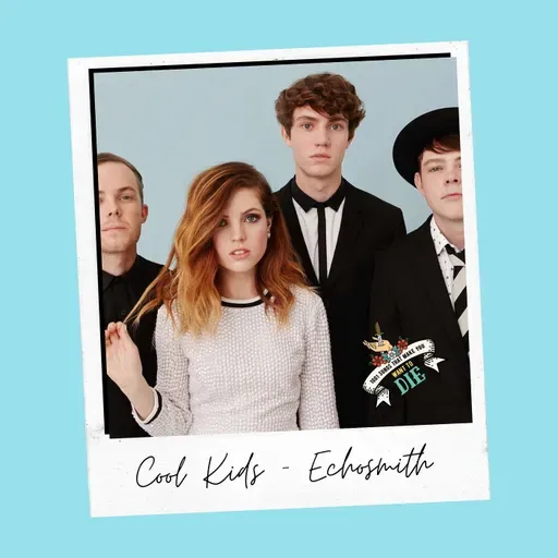 Cool Kids - Echosmith