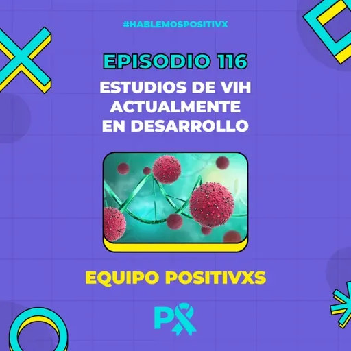 Episodio 116 - Estudios de VIH actualmente en Desarrollo