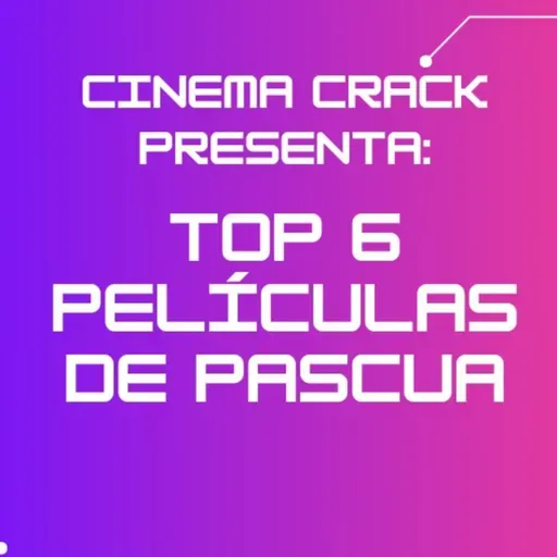 164: TOP 6 PELÍCULAS DE PASCUA