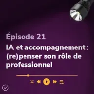 IA et accompagnement : (re)penser son rôle de professionnel