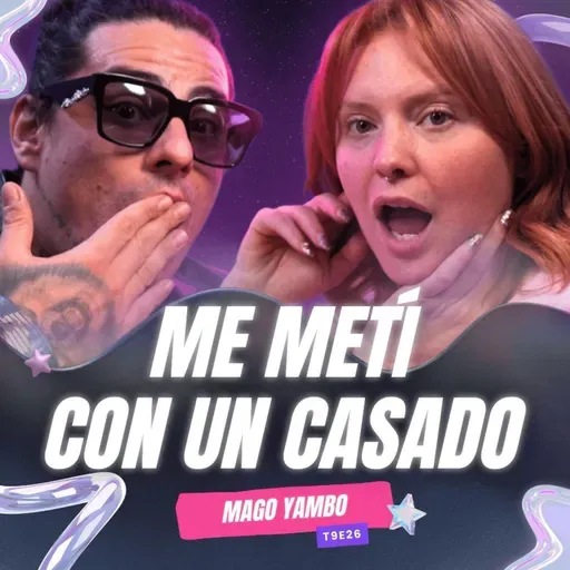 T9E26  ¡Me Metí Con Un CASADO! 😭 Ft.  @magoyambo