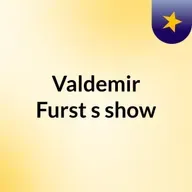 Episódio 116 - Valdemir Furst's show