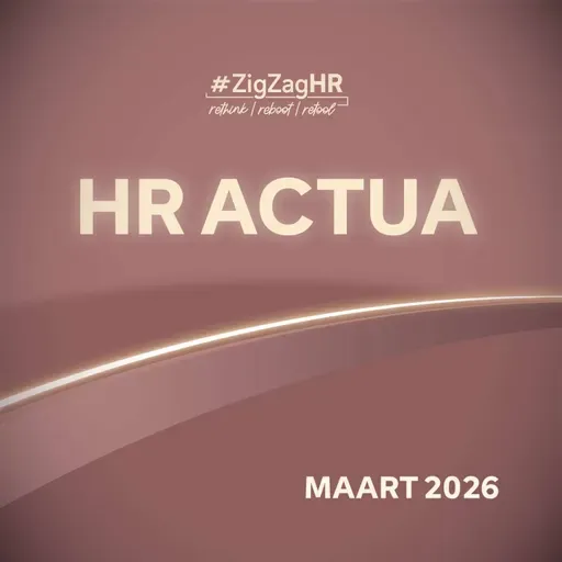 #ZigZagHR Actua Podcast Maart 2026