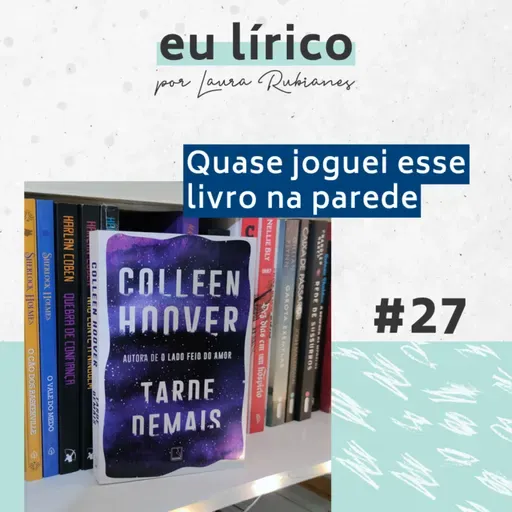 #27 O surto sobre Tarde Demais, da Colleen Hoover