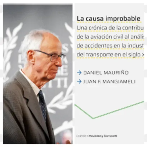 "La Causa Improbable: Daniel Mauriño y el nuevo enfoque en la investigación de accidentes aéreos"