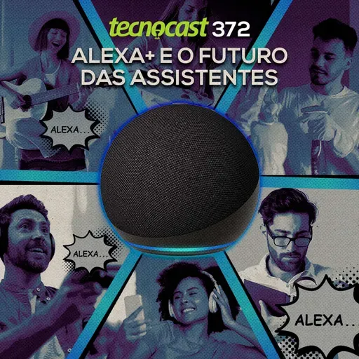 Alexa+ e o futuro das assistentes