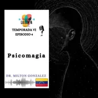 E4 T6 Psicomagia | Milton González
