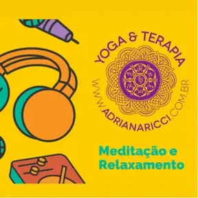 Meditação Guiada - Yoga &#38; Terapia - Adriana Ricci 