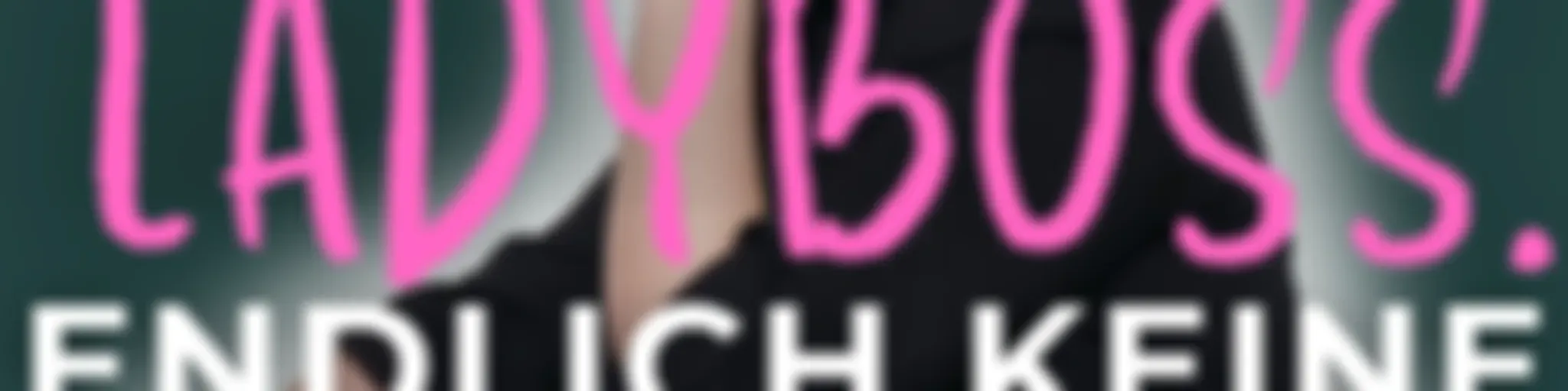 LADYBOSS.endlich keine Ausreden mehr