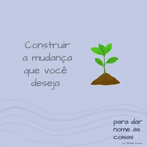 S06EP260 - Felicidade: construir a mudança que você deseja