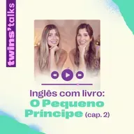 Twins'Talks #93 - Inglês com livro: O Pequeno Príncipe (cap.2)