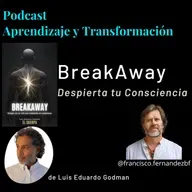 Despierta tu Consciencia (BreakAway) - Ep15 - Luis Eduardo Godman
