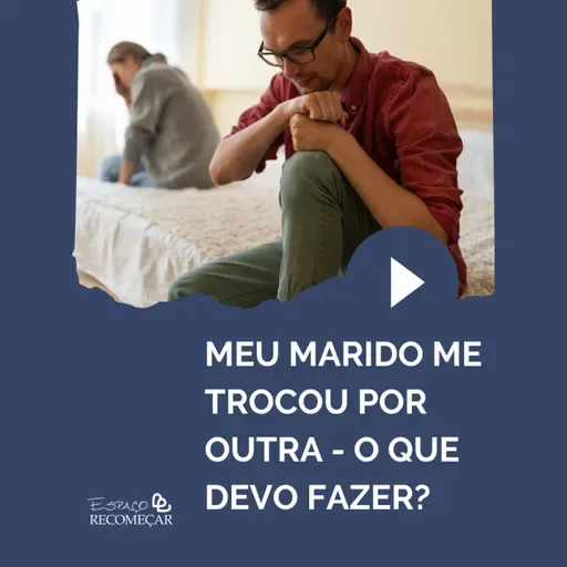 Meu marido me trocou por outra - o que devo fazer?