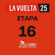 Vuelta a España 2025 - Etapa 16 - Ciclismo de Ayer y de Hoy