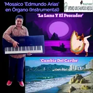 Mosaico Edmundo Arias En Örgano Instrumental: La Luna Y El Pescador / Cumbia Del Caribe (Cover)
