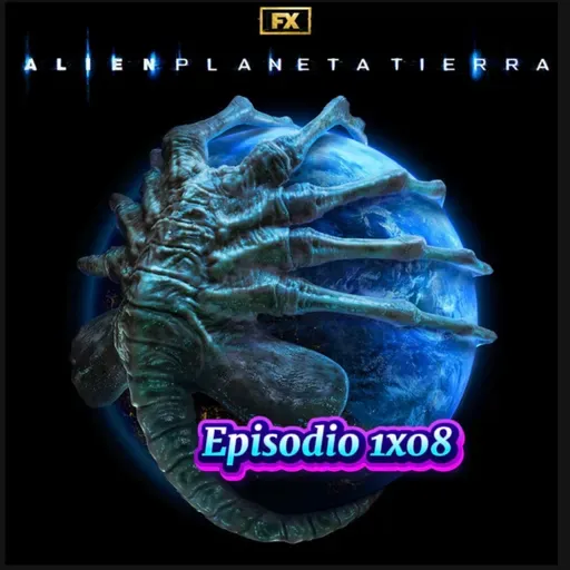Rebobinando Alien; Planeta Tierra Episodio 8