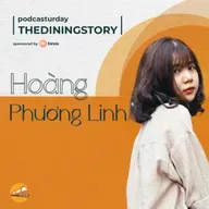 Podcasturday x The Dining Story: Hoàng Phương Linh